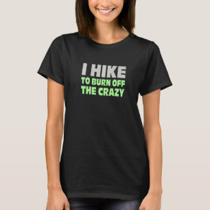Camiseta Eu Caminho Para Queimar A Montagem Louca De Hiker
