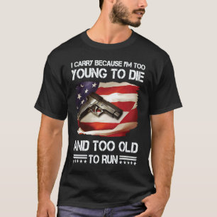 Camiseta eu carregar porque ele é jovem demais para morrer