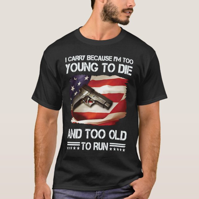 Camiseta eu carregar porque ele é jovem demais para morrer  (Frente)
