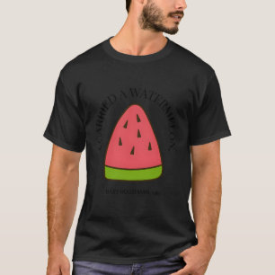 Camiseta Eu Carreguei Uma Cotação De Melancia Dançando Com 