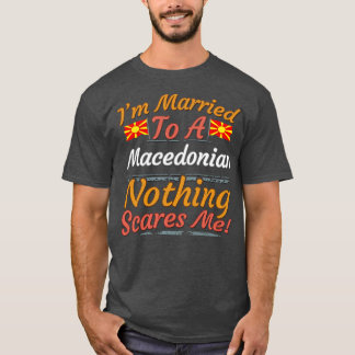 Camiseta Eu Casei Com Um Macedônio Nada Me Assusta Com Pres