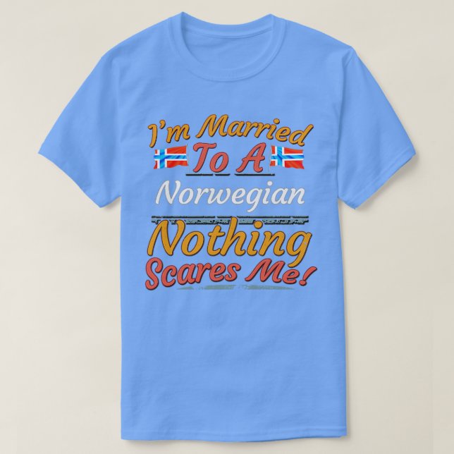 Camiseta Eu Casei Com Um Norueguês Nada Me Assusta Se (Frente do Design)