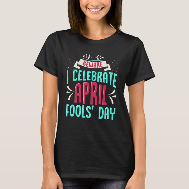 Camiseta Eu Celebro o Dia dos Idiotas de abril (Frente)