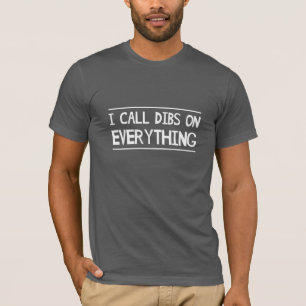 Camiseta Eu chamo Dibs em tudo