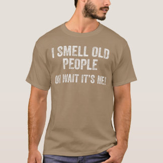 Camiseta Eu Cheiro Pessoas Velhas Ah Espere É Eu Divertido