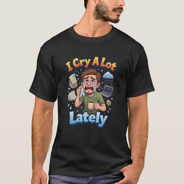 Camiseta Eu Choro Muito Recentemente  (Frente)