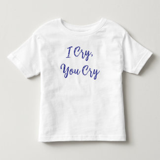 Camiseta Eu Choro Você Chora Bebê