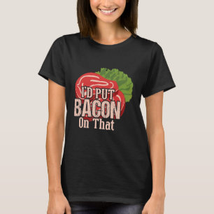 Camiseta Eu Colocaria Bacon Nisso Eu Amo Bacon Dia Do Baco