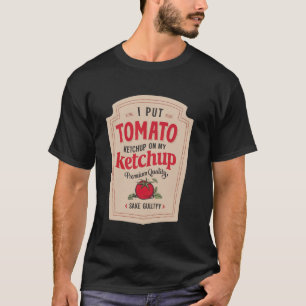 Camiseta Eu coloco ketchup no meu ketchup Ketchup Divertido