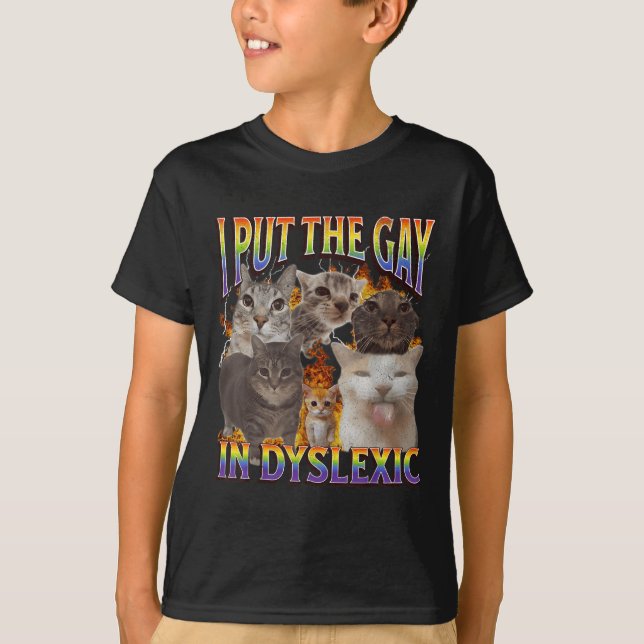 Camiseta Eu Coloco o Gay Em Dyslexic Funny Cat Meme Bootleg (Frente)