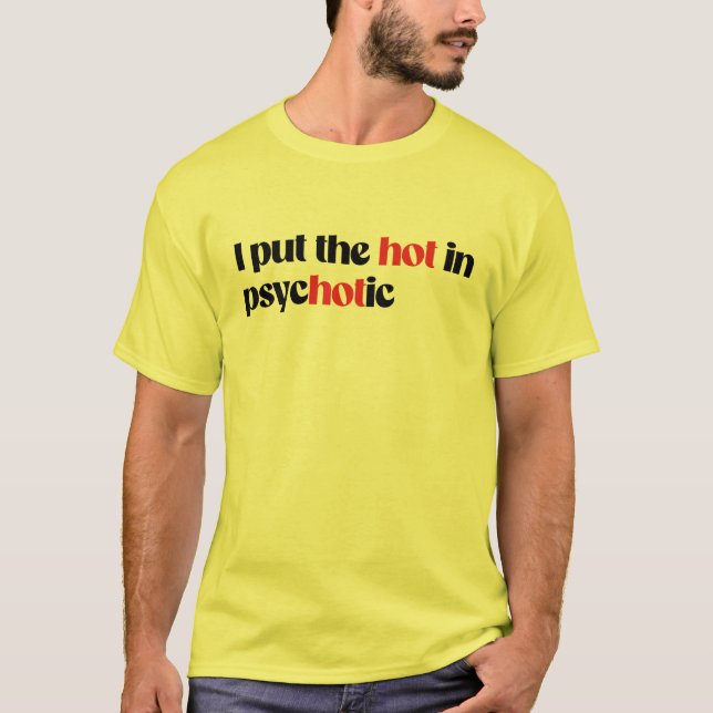 Camiseta Eu coloco o quente em psicótico (Frente)