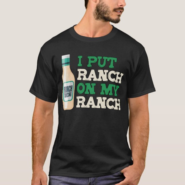 Camiseta Eu Coloco Ranch Na Minha Ranch Amo Molho Ranch  (Frente)