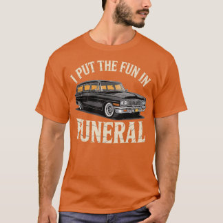 Camiseta Eu coloquei a diversão no Funeral