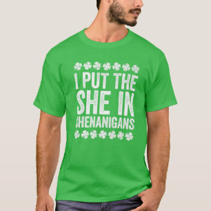 Camiseta Eu Coloquei Ela No Dia de São Patrício Shenanigans