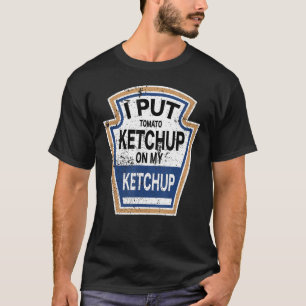 Camiseta Eu Coloquei Ketchup De Tomate No Meu Ketchup Tomat