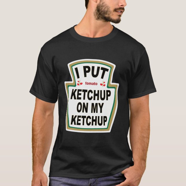 Camiseta Eu Coloquei Ketchup No Meu Ketchup O Engraçado Pre (Frente)