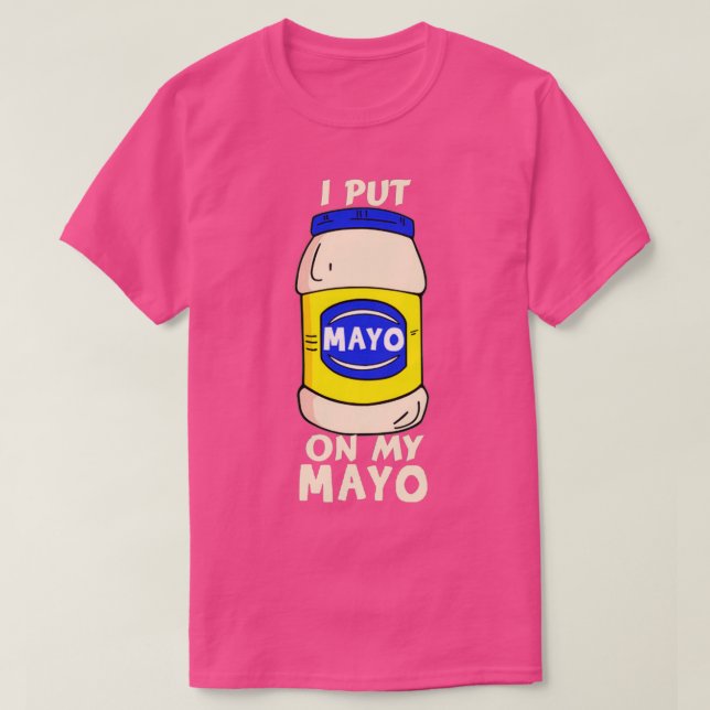 Camiseta Eu Coloquei Mayo Na Minha Piada Engraçada Addicto  (Frente do Design)