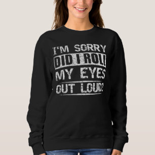 Camiseta Eu coloquei meus olhos em voz alta, sarcástica e h