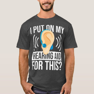 Camiseta Eu Coloquei Minha Audiência Para Este Surdo
