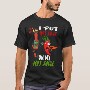 Camiseta Eu Coloquei Molho Quente Na Minha Comida Quente Es