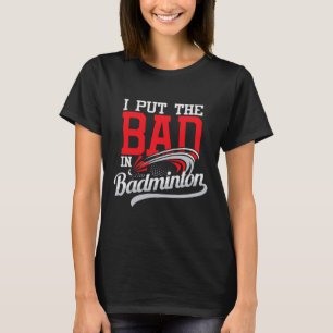 Camiseta Eu Coloquei O Mau Em Badminton - Jogador Shuttle B