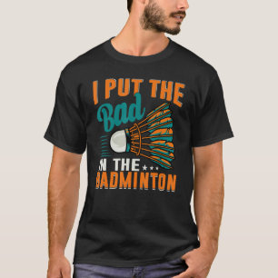 Camiseta Eu Coloquei O Mau No Jogador De Badminton 1