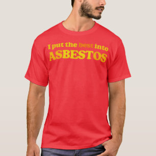 Camiseta Eu Coloquei O Melhor No Amianto Slogan Retro De