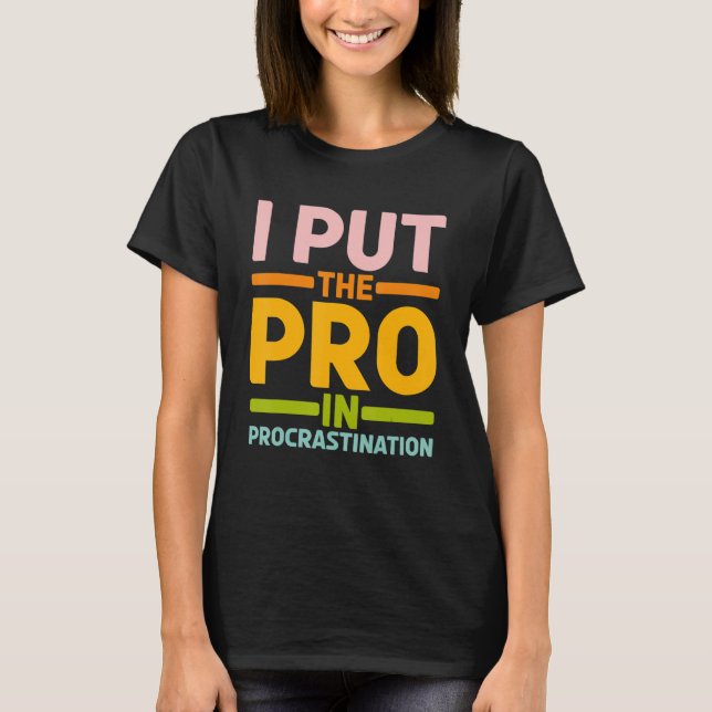 Camiseta Eu Coloquei O Pró Em Procrastinação (Frente)