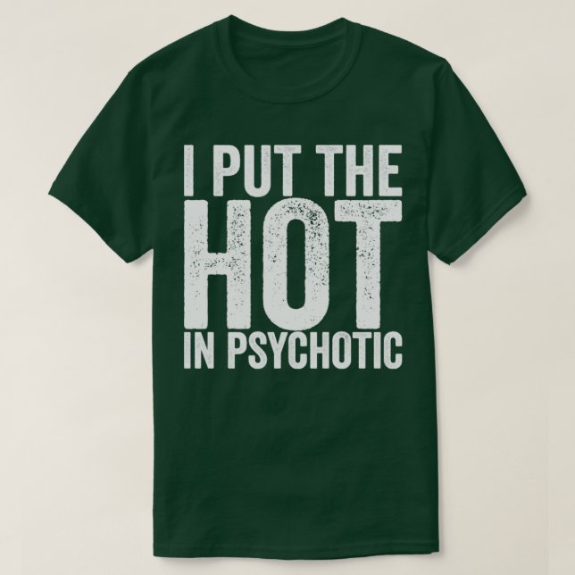 Camiseta Eu Coloquei O Quente No Psicótico (Frente do Design)