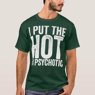 Camiseta Eu Coloquei O Quente No Psicótico