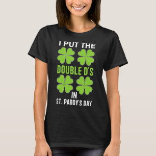 Camiseta Eu Coloquei Os Duplos D's No Dia De São Patrício I