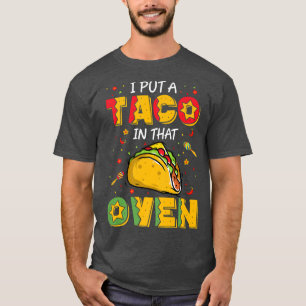 Camiseta Eu Coloquei Um Taco Naquela Gravidez Forno Tacos B