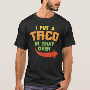 Camiseta Eu Coloquei Um Taco Naqueles Homens De Gravidez Fo