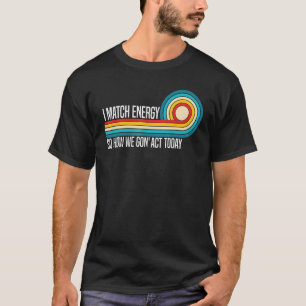Camiseta Eu Combino Energia Então Como Vamos Agir Hoje Sarc