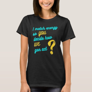 Camiseta Eu Combino Energia Então Você Decide Como Vamos Ag