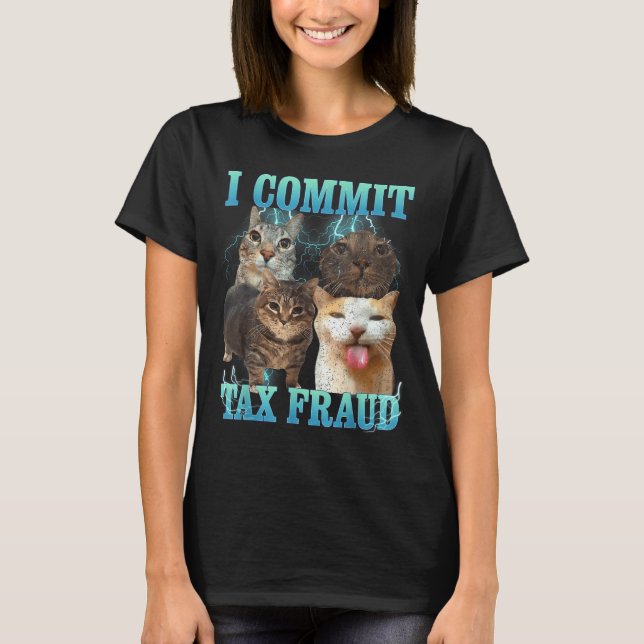 Camiseta Eu Cometo Fraude Fiscal Gato Engraçado Meme Bootle (Frente)
