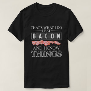 Camiseta Eu Comi Bacon E Eu Sei Coisas