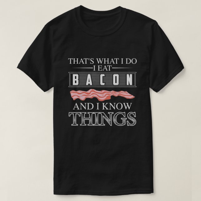 Camiseta Eu Comi Bacon E Eu Sei Coisas (Frente do Design)