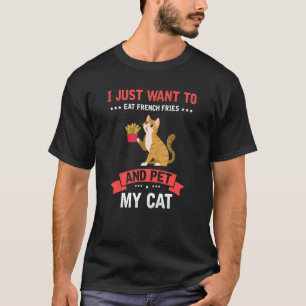 Camiseta Eu Comi Fritas Francesas E Coloquei Meu Gato Gatin