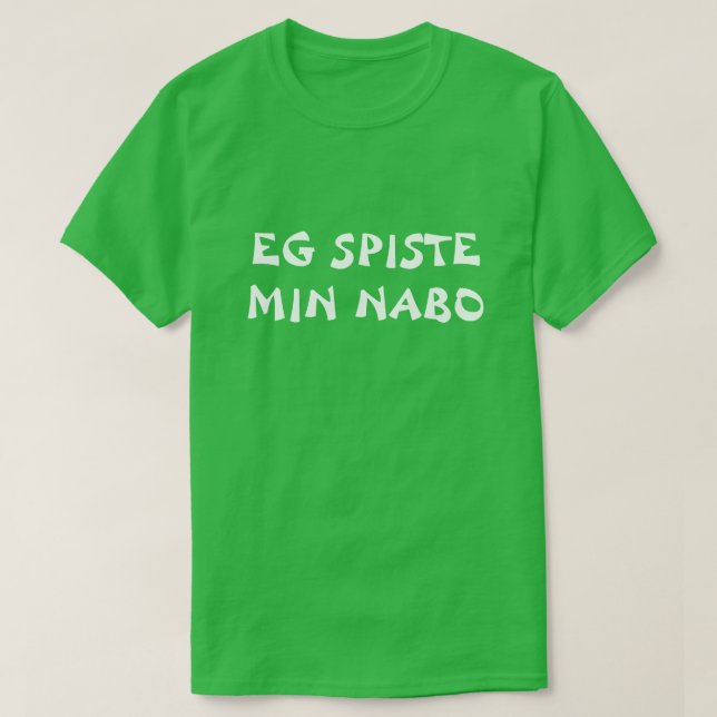 Camiseta Eu comi meu vizinho em verde norueguês (Frente do Design)