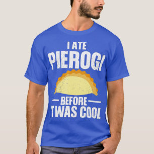 Camiseta Eu Comi Pierogi Antes De Ser Legal Comida De Polôn