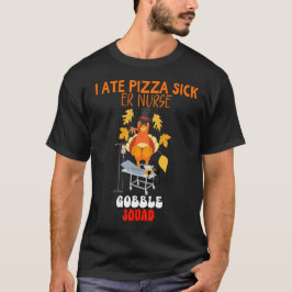 Camiseta EU COMI PIZZA SICK | ER Enfermeiro Gobble Squad En