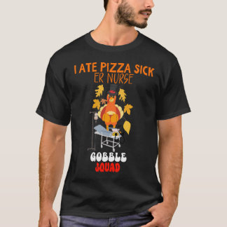 Camiseta EU COMI PIZZA SICK | ER Enfermeiro Gobble Squad En