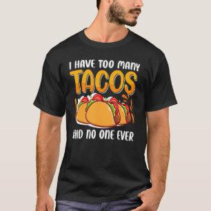 Camiseta Eu Comi Tacos Demais Disse Que Ninguém Nunca Tem P