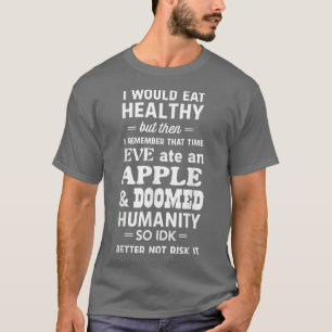 Camiseta Eu comia saudável, mas Eve comeu uma maçã
