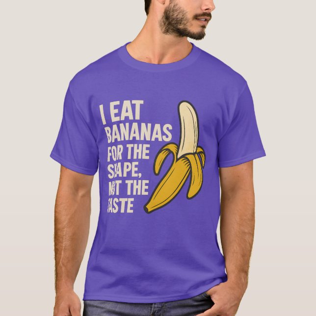 Camiseta Eu como bananas para a forma, não para o gosto (Frente)