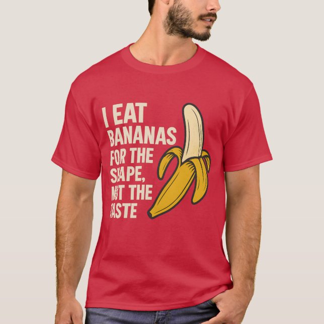Camiseta Eu como bananas para a forma, não para o gosto (Frente)