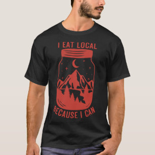 Camiseta Eu como local porque eu posso fazer um jarro do Ho