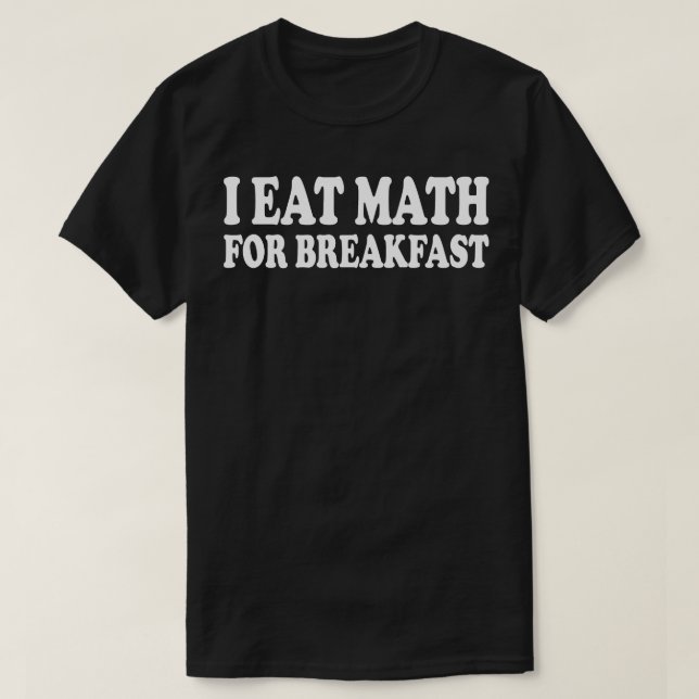 Camiseta eu como matemática no café da manhã (Frente do Design)