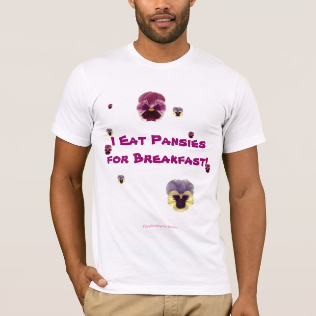 Camiseta Eu como Pansies para o pequeno almoço! (Frente)